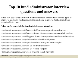 Experience in the investment industry with an understanding of mutual fund structures is preferred. Top 10 Fund Administrator Interview Questions And Answers