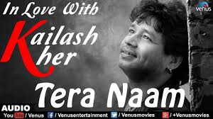 Kailash Kher Tera Naam New Hindi Song 2016 Venus Youtube