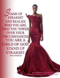 Stand Up Straight Tower Over Your Circumstances Maya Angelou Have A Productive Day Foll In 2020 Women Empowerment Quotes Maya Angelou Quotes Empowerment Quotes