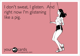 Sweating Workout Humor Sarcasm Humor Make Me Laugh