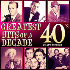 Greatest Hits Of A Decade 40 S Chart Toppers By Various