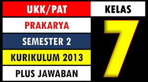 Latihan Soal Ukk Pat Prakarya Kelas 7 Semester 2 Kurikulum 2013 Dan Kunci Jawaban Youtube