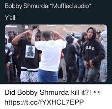 Gga hot n epic bobby shmurda rap. Bobby Shmurda Muffled Audio Y All Your Ms Gs9 Hoote Did Bobby Shmurda Kill It Httpstcofyxhcl7epp Bobby Shmurda Meme On Me Me