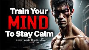 Bruce Lee's Rule: Train Your Mind to Stay Calm When Everything Falls Apart 