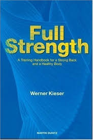 These words, werner kieser opened the symposium attended by 300 doc­ tors, physiotherapists and instructors. Full Strength A Training Handbook For A Strong Back And A Healthy Body By Werner Kieser