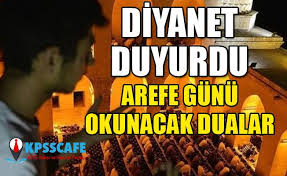 Arefe günü yapılacak ibadetler bugün merak ediliyor. Diyanet Duyurdu Arefe Gunu Okunacak Dualar Nelerdir Arefe Gunu Hangi Ibadetler Yapilir Kpss Haberleri
