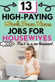 In this article, we are going to discuss the best online jobs for housewives and home moms to make money in the comfort of their homes. 13 High Paying Work From Home Jobs For Housewives