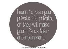 Keep Your Private Life Private Love Me Quotes Inspirational Words Quotable Quotes
