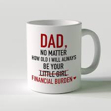 We have 70 great ideas, whether your dad's a couch potato, a gym rat, or a foodie. Be Your Financial Burden Father S Day Gift Ideas Birthday Gifts For Dad Mug 11 Oz The Wholesale T Shirts Co