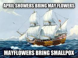 Mayflowers Bring Smallpox History Jokes History Puns History Memes