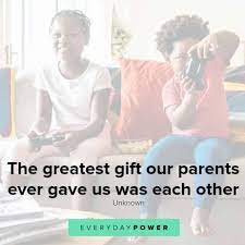 Show your beloved siblings how much you care for them! 115 Sibling Quotes Celebrating Brothers And Sisters 2021