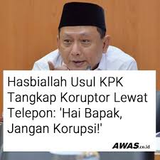 Hasbiallah Ilyas Kritik OTT KPK: Disebut Kampungan dan Boros Anggaran  Anggota Komisi III DPR RI, Hasbiallah Ilyas, menilai operasi tangkap tangan  (OTT) KPK tidak efektif dan boros anggaran. Dalam uji kelayakan calon