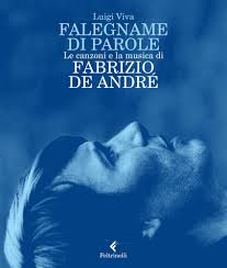 Falegname Di Parole Le Canzoni E La Musica Di Fabrizio De Andre Di Luigi Viva Letture Org