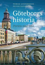 2021 fyller göteborg 400 år. Goteborgs Historia Historiska Media