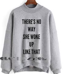 Friends tv quotes women's hooded sweatshirt. Friends Quote T Shirt And Sweatshirt There S No Way She Woke Up Like That Unisex Premium Sweater Clothfusion