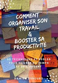 A l'université, les enseignants ne vous mâchent plus le travail entre les cours comme au lycée. Comment Organiser Son Travail Et Booster Sa Productivite 30 Techniques Et Regles Pour Gagner Du Temps Et De L Argent French Edition Ebook Dubourg Damien Amazon De Kindle Shop