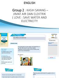 Use translate.com to cover it all. Group 2 Jimat Air Dan Elektrik English Language Learning
