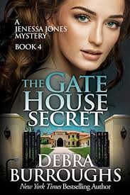 The Gate House Secret (Jenessa Jones Mystery #4) by Debra Burroughs