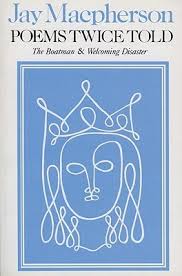 Poems Twice Told: Containing the Boatman and Welcoming Disaster by Jay  Macpherson