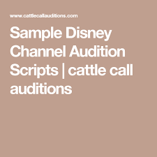 Sample Disney Channel Audition Scripts Cattle Call Auditions Disney Channel Auditions Disney Channel Audition