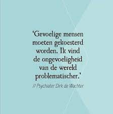 Gevoelige Mensen Moeten Gekoesterd Worden Inspirerende Woorden Gevoelige Mensen Mooie Woorden