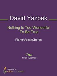 Nothing Is Too Wonderful To Be True Kindle Edition By David Yazbek Arts Photography Kindle Ebooks Amazon Com