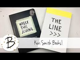 Keri smith (goodreads author) 4.12 avg rating — 248 ratings — published 2005 — 2 editions. The Line By Keri Smith Show Tell Wreck This Journal Youtube