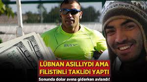 Lübnan asıllıydı ama Filistinli taklidi yaptı! Sonunda dolar avına giderken  avlandı