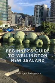 A Beginner S Guide To Wellington City New Zealand With Red Door Ponderings New Zealand Travel Guide New Zealand Itinerary Wellington New Zealand