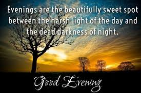Good Evening Love Quotes Messages And Poems With Images Evening Quotes Good Evening Love Good Night Blessings