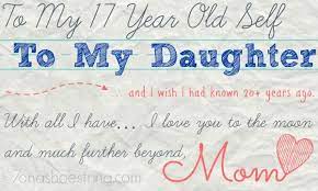 These are the only things i can think of right now, as i look at you, proudly, . To My 17 Year Old Self Birthday Quotes For Daughter Letter To Daughter Letter To My Daughter
