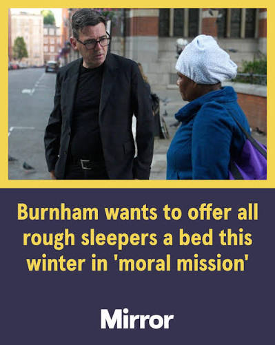 Andy Burnham has declared ending rough sleeping his moral mission as he  announces a national drive to give everyone on the streets an offer of a bed  this winter.