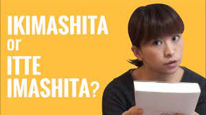 Ask a Japanese Teacher - Difference between IKIMASHITA and ITTE IMASHITA? -  YouTube