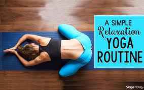 Try adding a gentle movement practice in the morning or before bed to aid your transition into the day or into sound. A Simple Relaxation Yoga Routine For Beginners Yoga Rove
