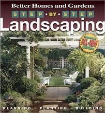 Whether you have a small space or expansive property, these plans will help you create gorgeous gardens you'll love spending time in. Step By Step Landscaping By Better Homes And Gardens