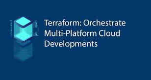 Terraform Orchestrate Multi Platform Cloud Deployments