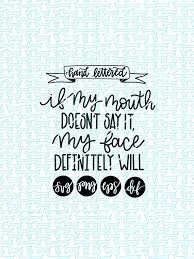 If My Mouth Doesn T Say It My Face Definitely Will Svg Sassy Quotes Sayings My Mouth