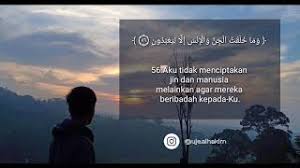 And i created the jinn and human beings solely to adopt my servitude. Surat Adz Dzariyat Ayat 56 Akhi Hudzaifah Al Hakim Youtube