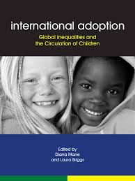 International Adoption: Global Inequalities and The Circulation of Children 