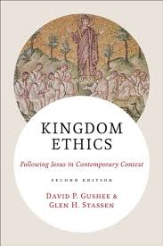 Kingdom Ethics: Following Jesus in Contemporary Context: David P. Gushee:  9780802876119