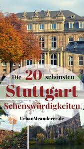 Von museen und schlössern über den. Die Top 15 Stuttgart Sehenswurdigkeiten Als Rundgang Tipps Im Umland Reiseblog Urban Meanderer