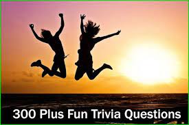As much as our body needs exercise, our brain also requires some working out from time to time. 300 Plus Fun Trivia Questions