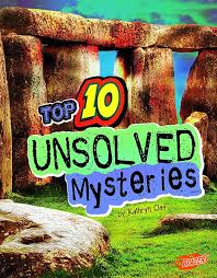 Top 10 Unsolved Mysteries (Top 10 Unexplained): Clay, Kathryn:  9781429676373: Amazon.com: Books