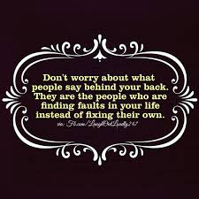 See more of talking behind my back? Truth Follower Someone Talking Behind My Back Fault Finders Quote