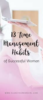 13 Time Management Habits Of Successful Women Classy