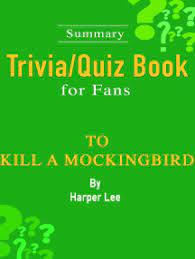 Here at trivia quiz night hq (address unknown), we love an obscure location. Read To Kill A Mockingbird A Novel By Harper Lee Summary Trivia Quiz Book For Fans Online By Wendy Williams Books