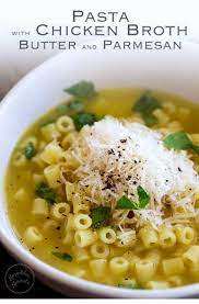 Pasta With Chicken Broth Butter And Parmesan Recipe Healthy Soup Recipes Easy Soup Recipes Chicken Broth Recipes