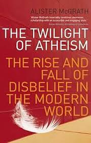 The Twilight Of Atheism: The Rise and Fall of Disbelief in the Modern World  eBook : McGrath, Alister: Kindle Store