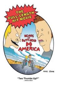 I would post more, but i cant think atm. Beavis And Butt Head Do America Movie Quotes Rotten Tomatoes
