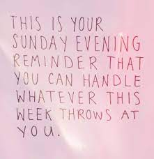 Sunday Evening Warning We Ve Got Whatever Is Thrown Our Way Next Week Sunday Sundayfunday Sundayt Evening Quotes Inspirational Quotes Reminder